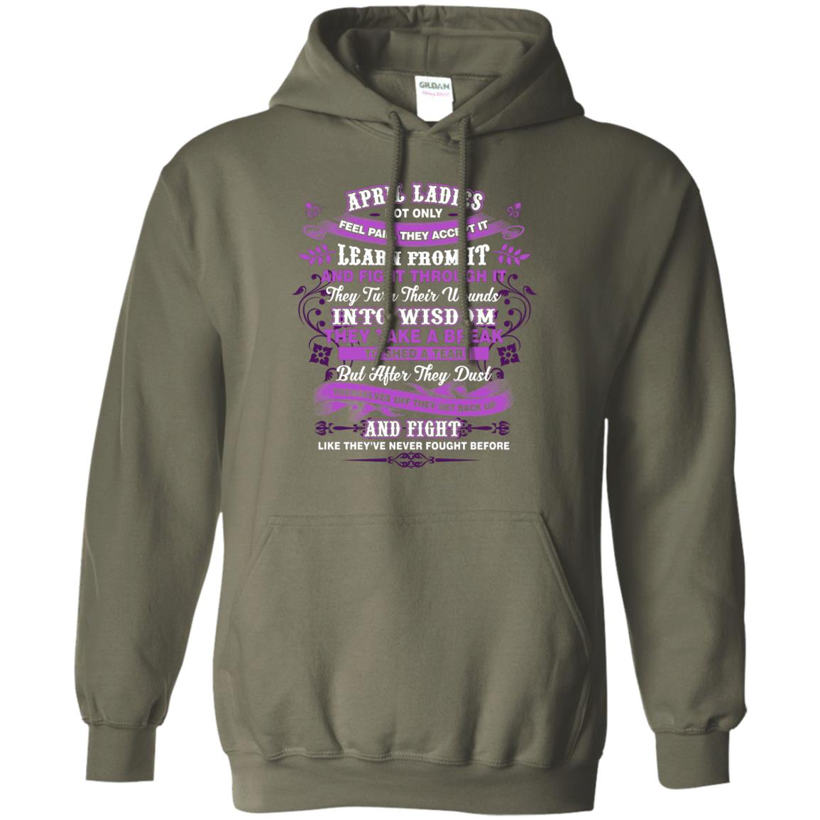 April Ladies Shirt Not Only Feel Pain They Accept It Learn From It They Turn Their Wounds Into Wisdom Military Green