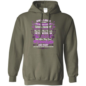 April Ladies Shirt Not Only Feel Pain They Accept It Learn From It They Turn Their Wounds Into WisdomG185 Gildan Pullover Hoodie 8 oz.
