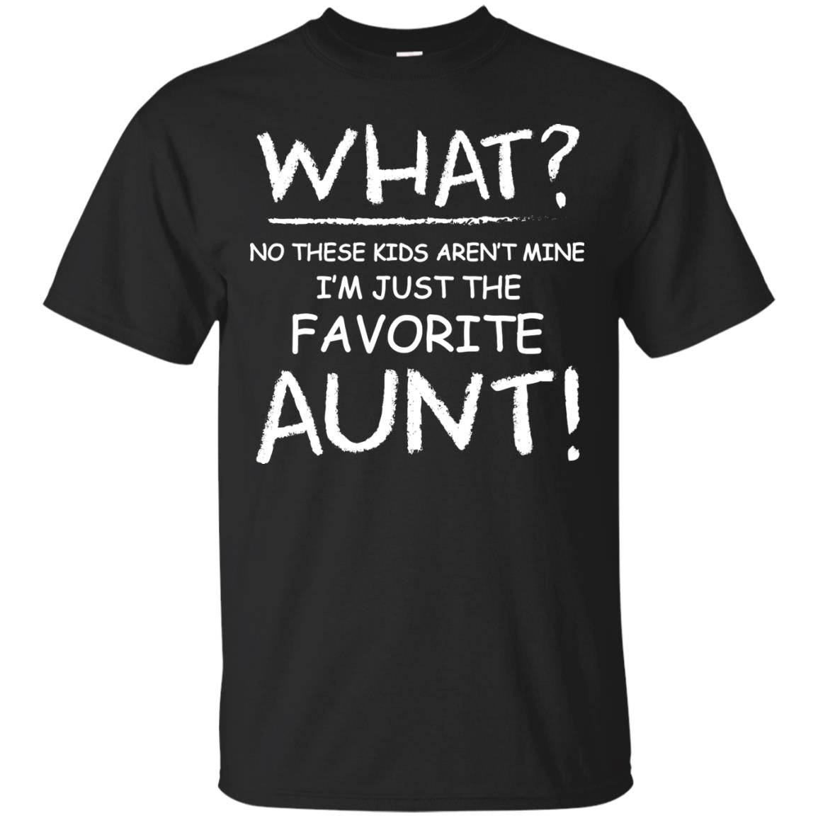 What No These Kids Aren't Mine I'm Just The Favorite Aunt Shirt Black