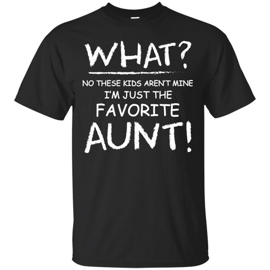 What No These Kids Aren't Mine I'm Just The Favorite Aunt Shirt Black