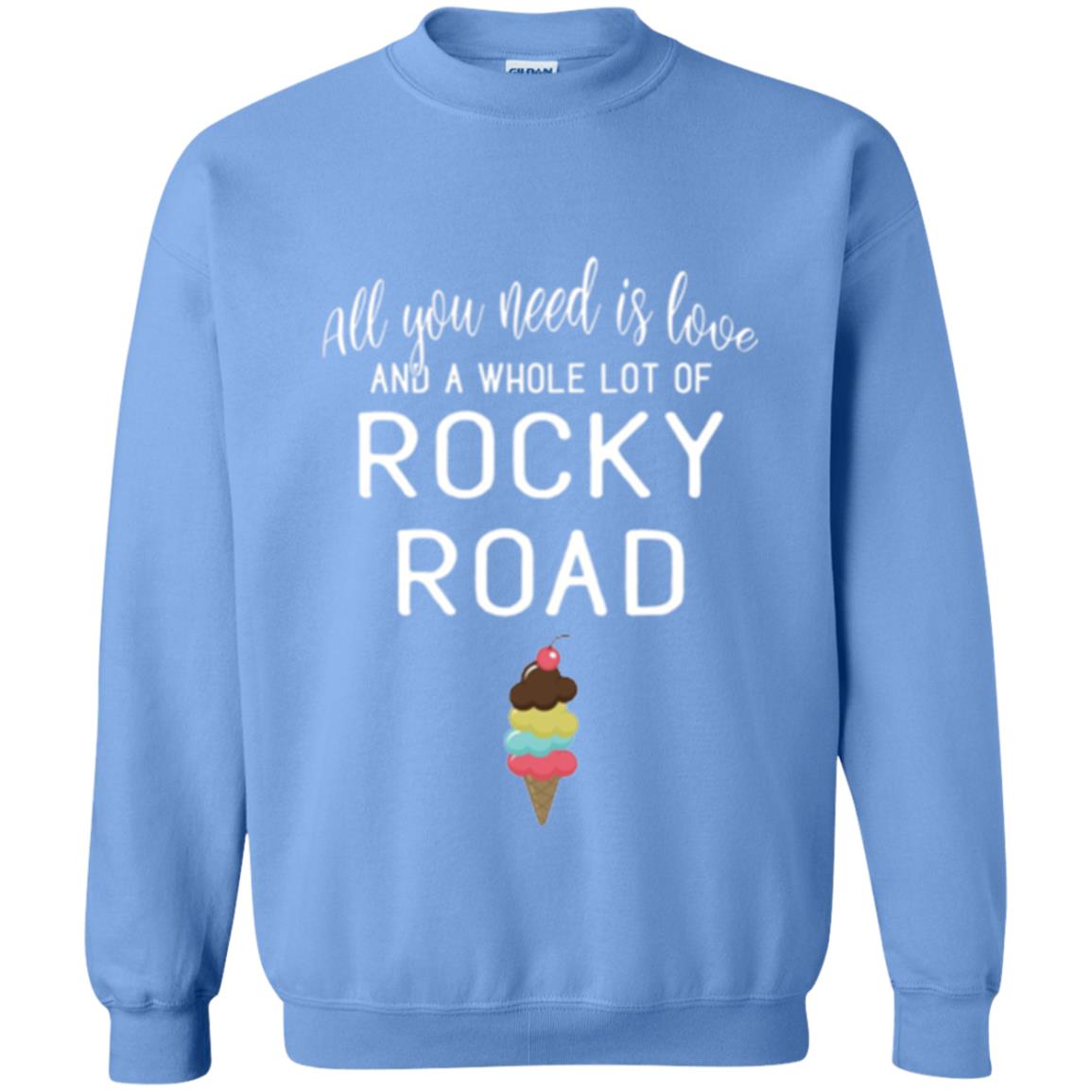 Dessert Lover T-shirt All You Need Is Love And A Whole Lot Of Rocky Road Carolina Blue
