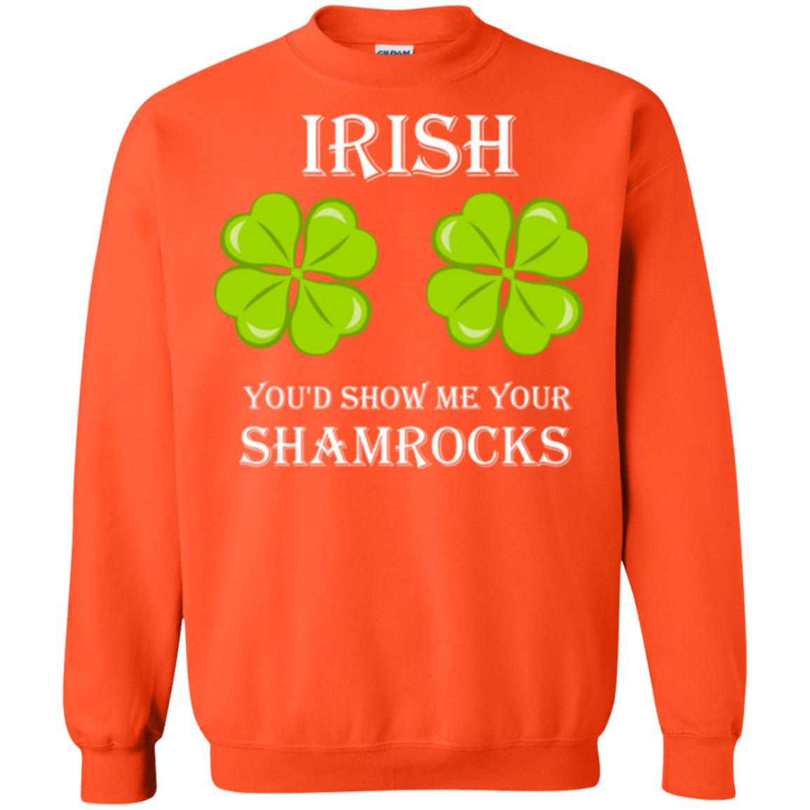 Saint Patrick's Day T-shirt Irish You'd Show Me Your Shamrocks Orange