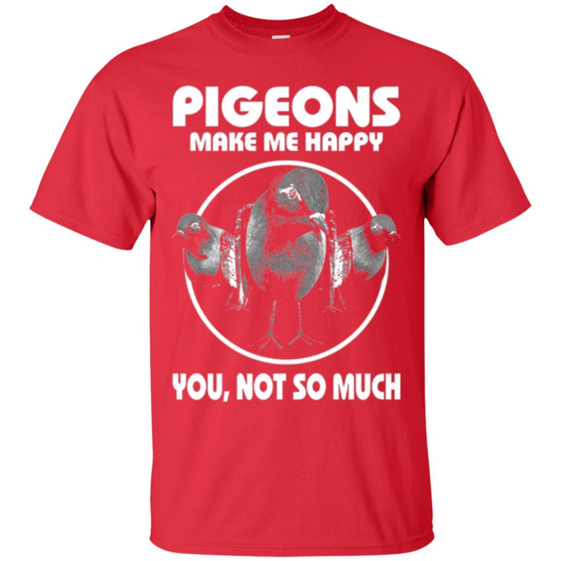 Pigeons Make Me Happy You Not So Much T-shirt Red