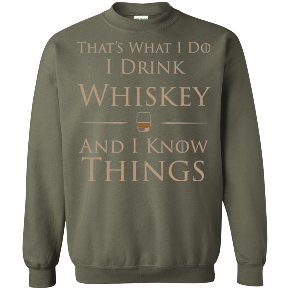 Wine Lovers T-shirt That_s What I Do I Drink Whiskey And I Know Things Military Green