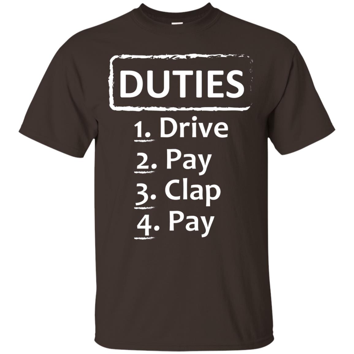 Duties Drive Pay Clap Pay Daddy Shirt Dark Chocolate
