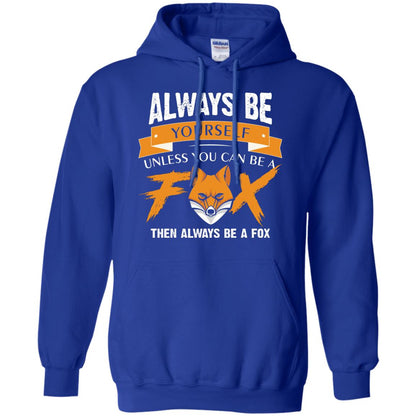 Always Be Yourself Unless You Can Be A Fox Gift Shirt For Fox Lover Royal