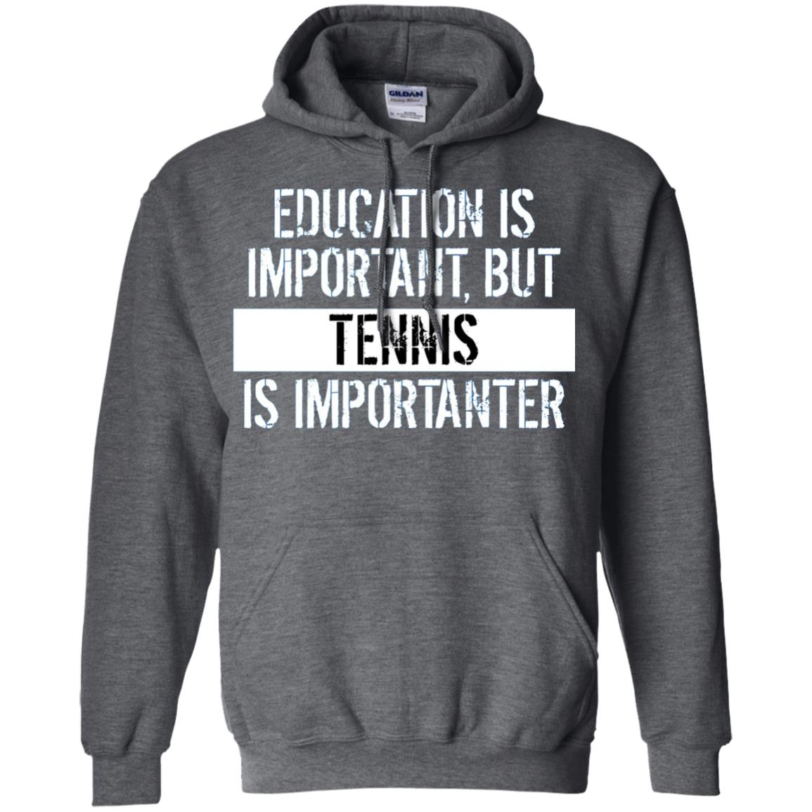 Tennis T-shirt Education Is Important Tennis Is Importanter Dark Heather