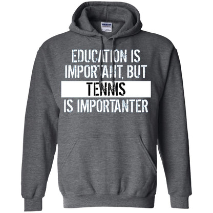 Tennis T-shirt Education Is Important Tennis Is Importanter Dark Heather