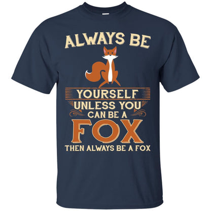 Fox T-shirt Always Be Yourself Unless You Can Be A Fox Navy