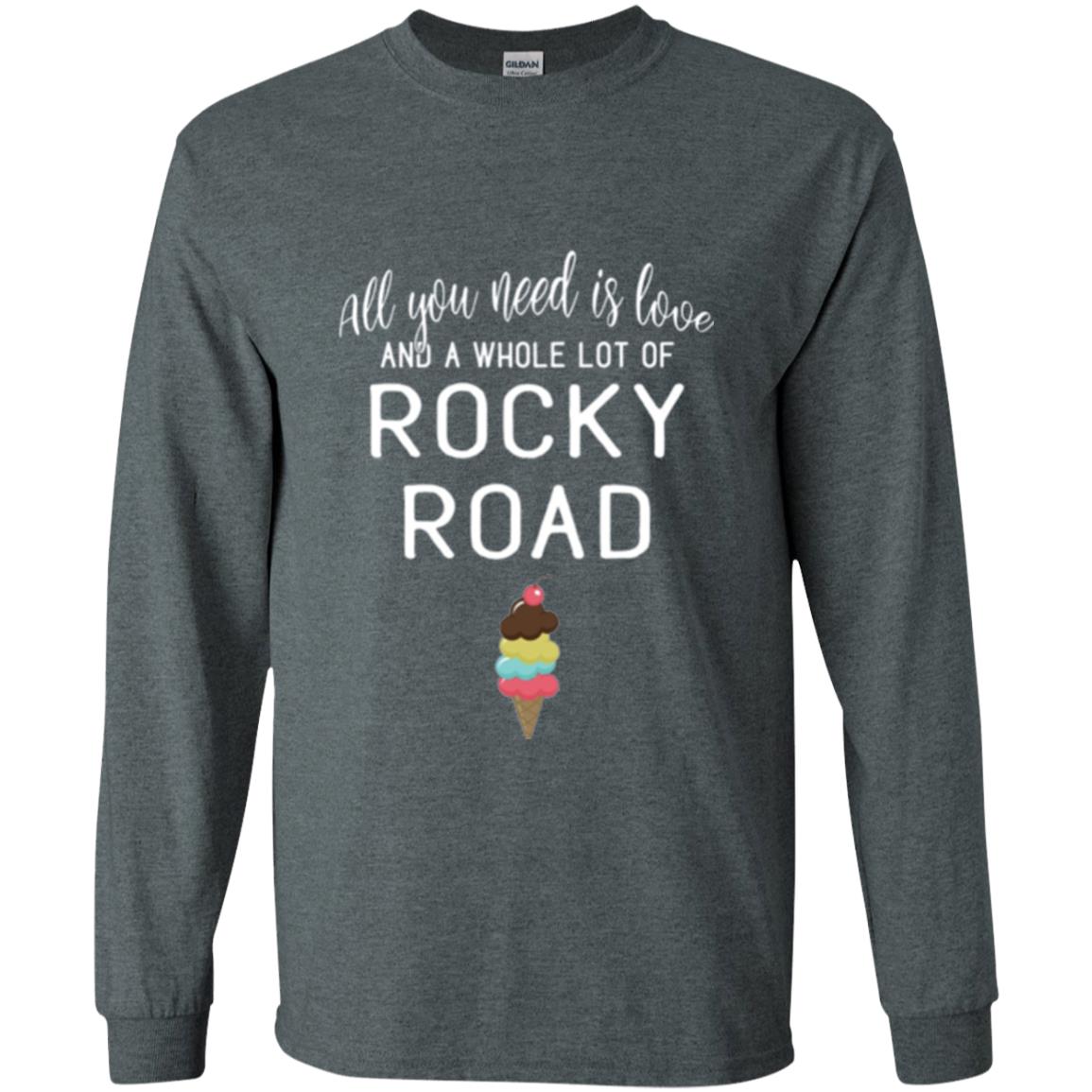 Dessert Lover T-shirt All You Need Is Love And A Whole Lot Of Rocky Road Dark Heather