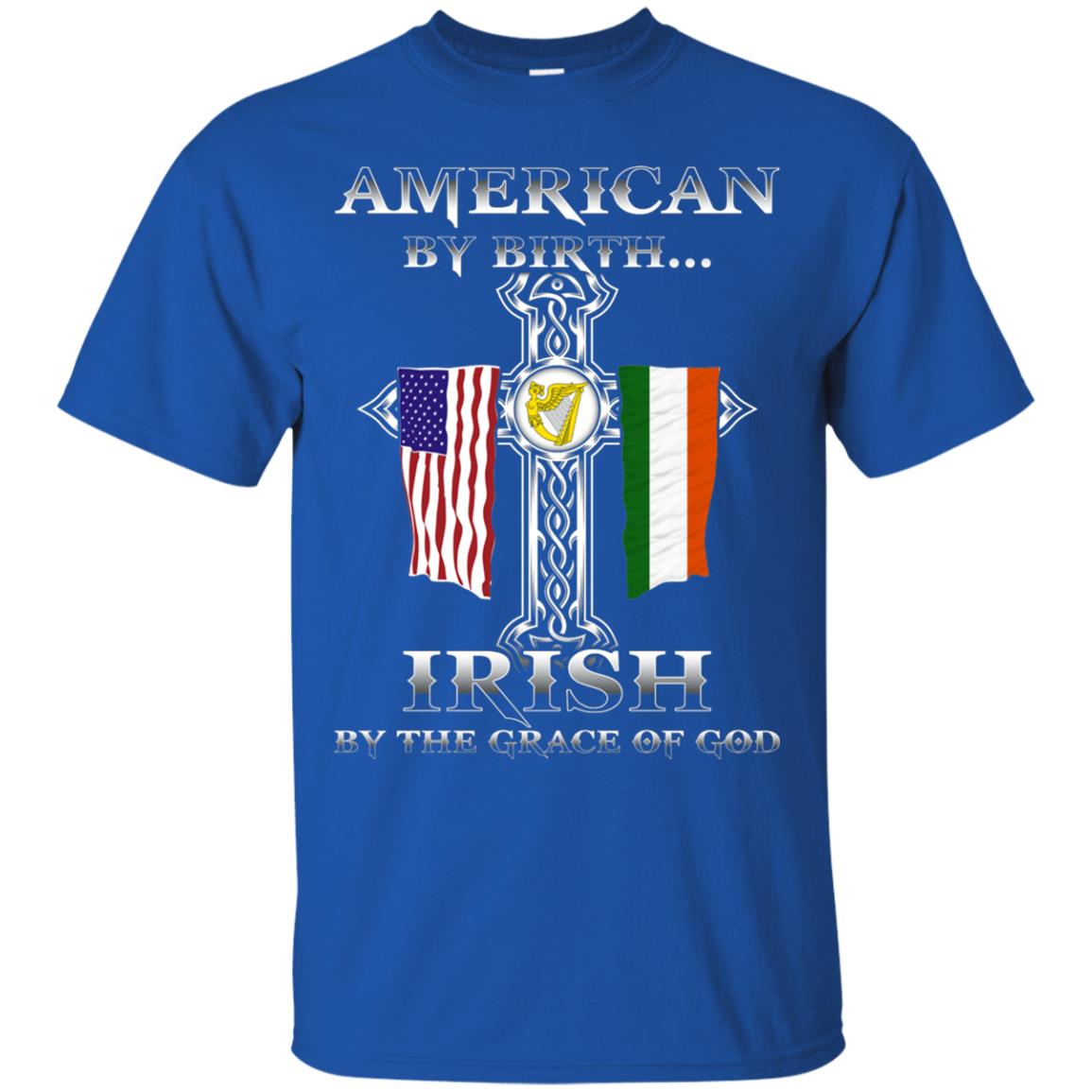 American By Birth Irish By The Grace Of God T-shirt Royal