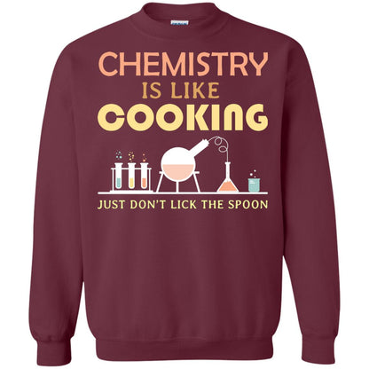 Chemistry Is Like Cooking Just Don't Lick The Spoon Shirt Maroon