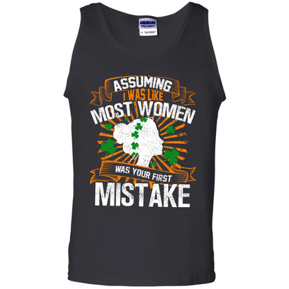 Assuming I Was Like Most Women Was Your First Mistake Saint Patrick_s Day Black