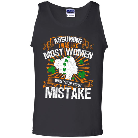 Assuming I Was Like Most Women Was Your First Mistake Saint Patrick_s Day Black