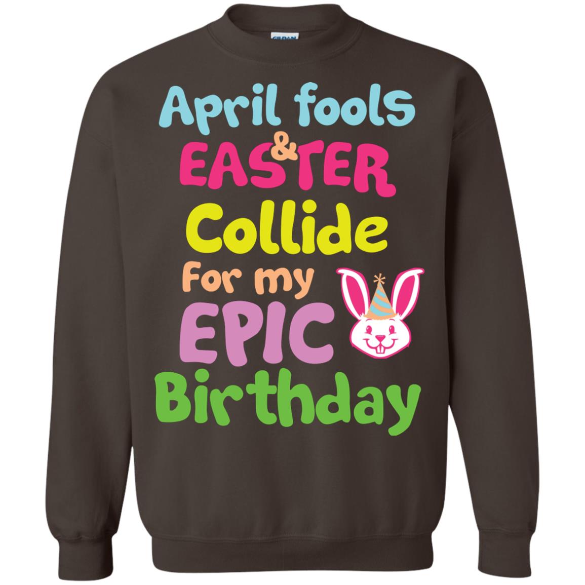 April Fools And Easter Collide For My Epic Birthday Gift Shirt For Easter Day Dark Chocolate