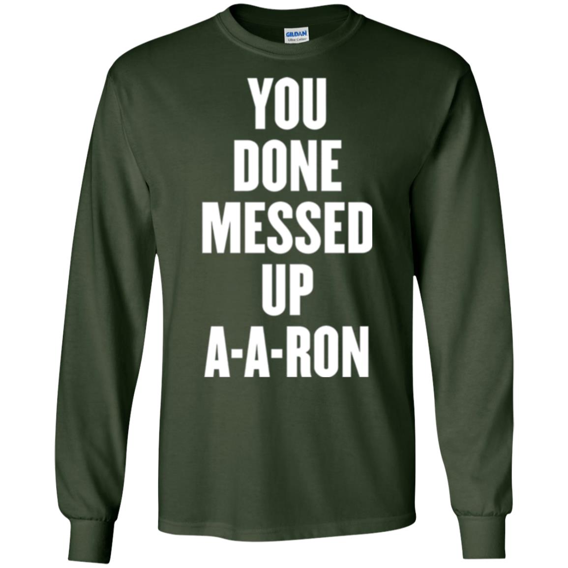 You Done Messed Up A-a-ron T-shirt Forest Green