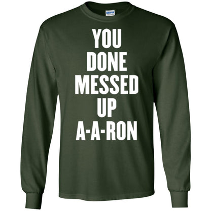 You Done Messed Up A-a-ron T-shirt Forest Green