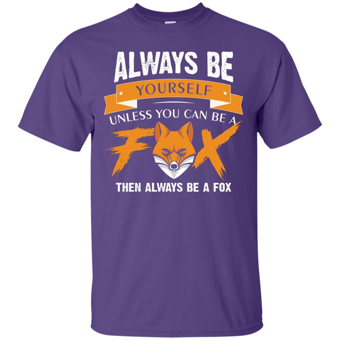 Always Be Yourself Unless You Can Be A Fox Gift Shirt For Fox Lover Purple