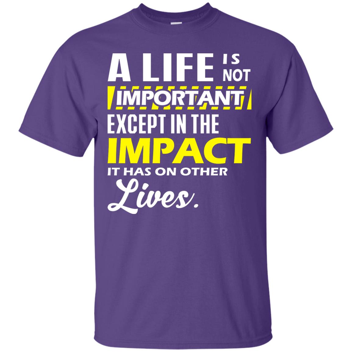 A Life Is Not Important Except In The Impact T-shirt Purple