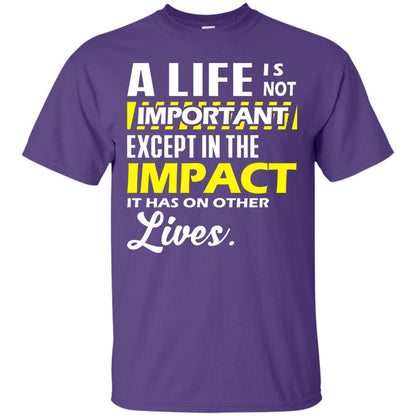 A Life Is Not Important Except In The Impact T-shirt Purple