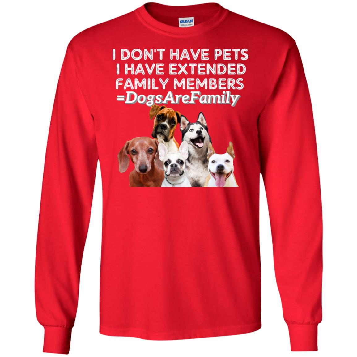 I Don't Have Pets I Have Extended Family Members Shirt Red