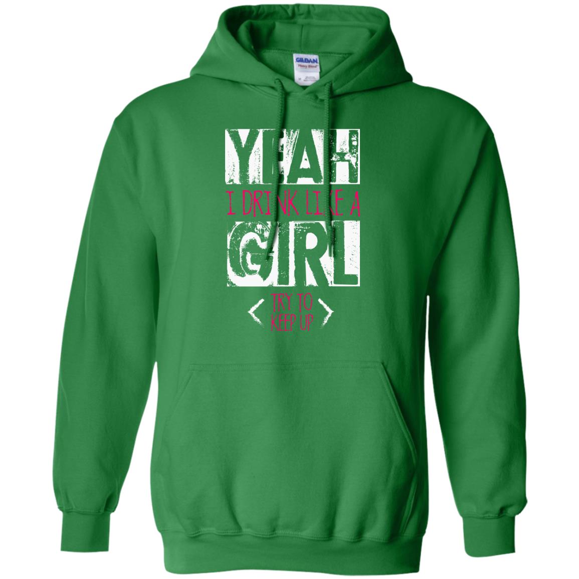 Yeah I Drink Like A Girl Try To Keep Up Drinking Gift Shirt For Girls Irish Green