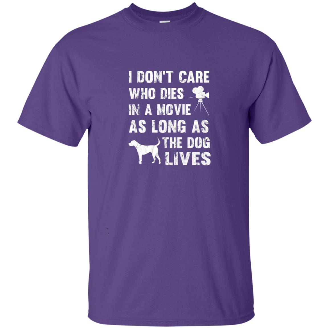 I Don_t Care Who Dies In Movie As Long As Dog Lives Dog Lover T-shirt Purple