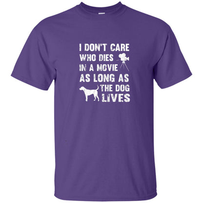 I Don_t Care Who Dies In Movie As Long As Dog Lives Dog Lover T-shirt Purple