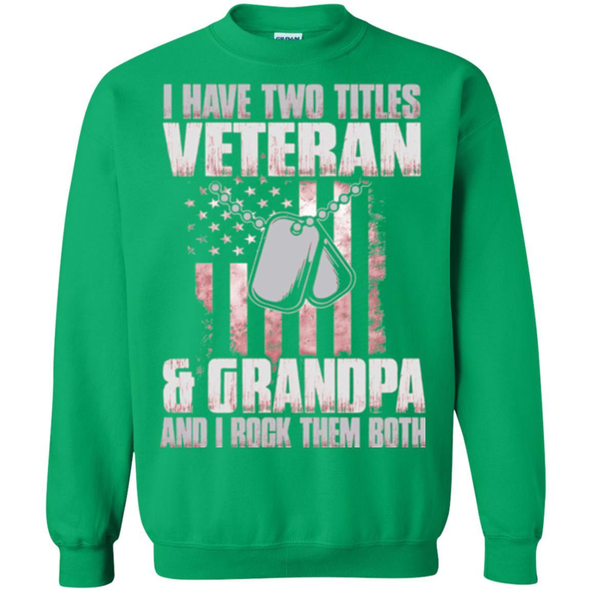 Veteran T-shirt I Have Two Titles Veteran And Grandpa Irish Green