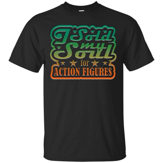 I Sold My Soul For Action Figures Cool Gift Shirt For Comic Book Lover Black