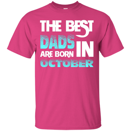 Daddy T-shirt The Best Dads Are Born In October Heliconia