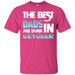 Daddy T-shirt The Best Dads Are Born In October