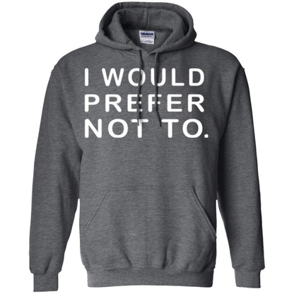 Sayings T-shirt I Would Prefer Not To Funny Dark Heather