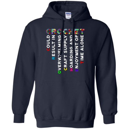 Crochet Could Result In Overwhelming Craft Supply Hoarding And Enjoyment O Time Alone Shirt Navy