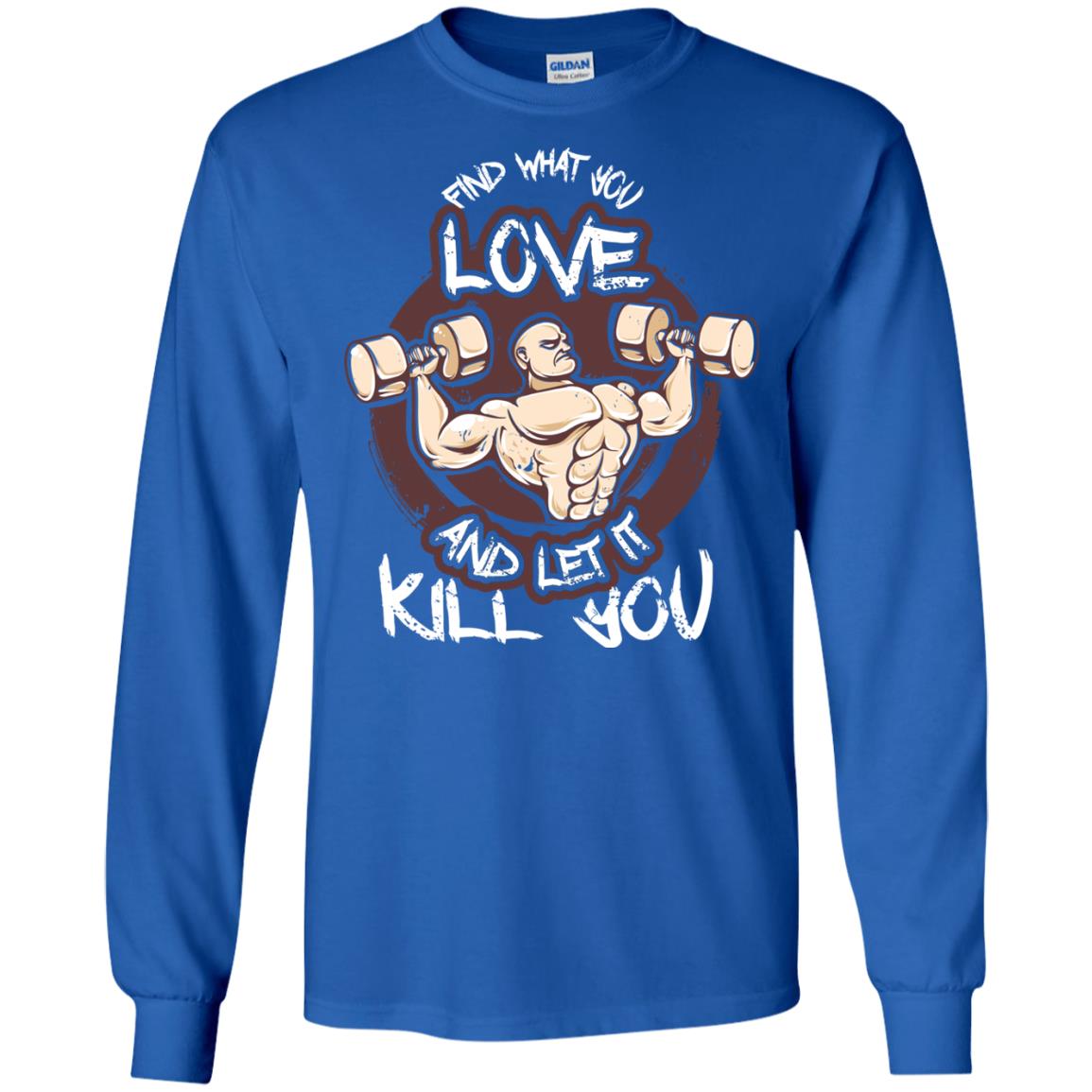 Find What You Love And Let It Kill You Fitness T-shirt Royal