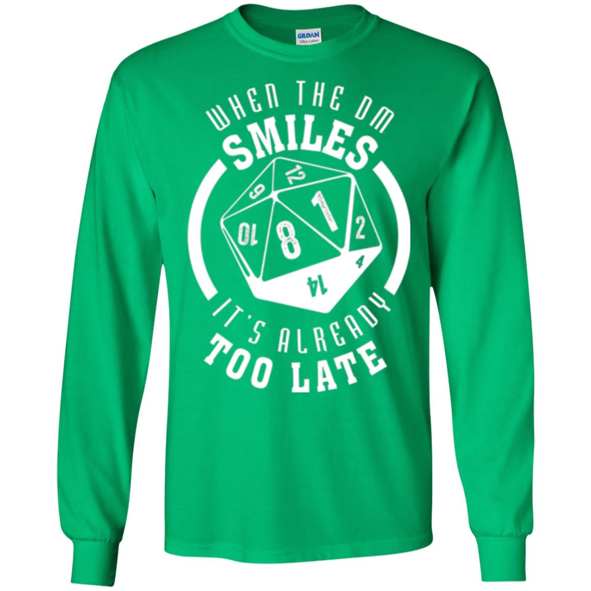 When The Dm Smiles It_s Already Too Late T-shirt Irish Green