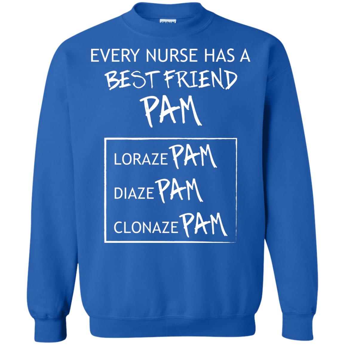 Every Nurse Has A Best Friend Pam Nursing Shirt Royal