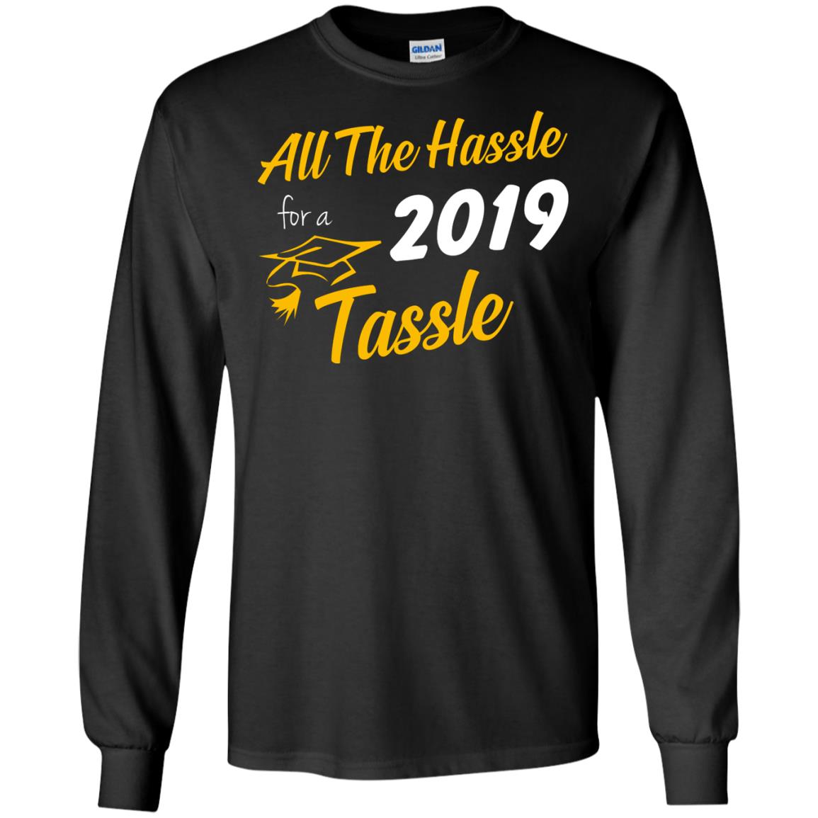 All The Hassle For A 2019 Tassel Graduation Gift Shirt Black