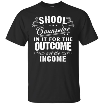 School Counselor T-shirt In It For The Outcome Not The Income Black