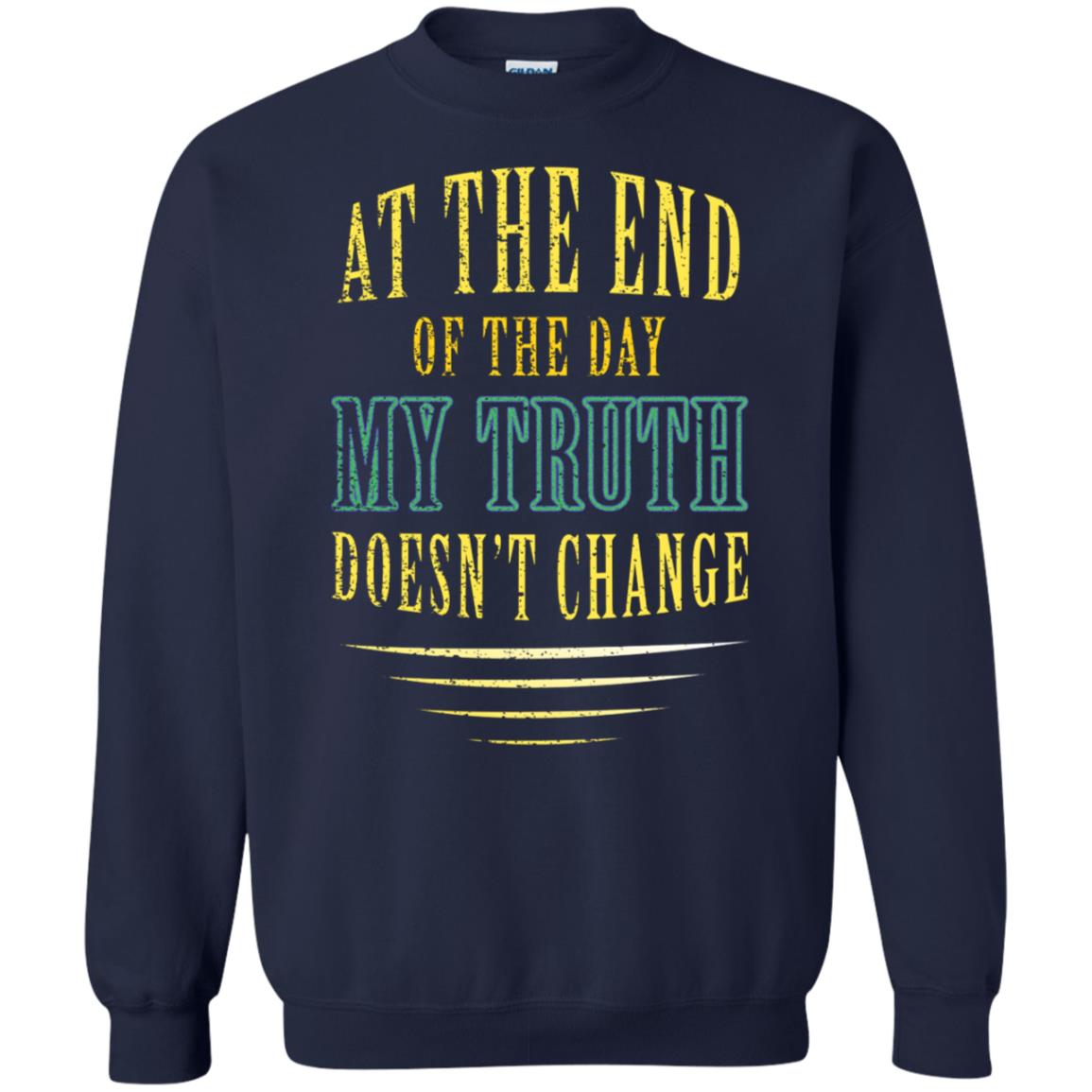 At The End Of The Day My Truth Doesn't Change Shirt Navy