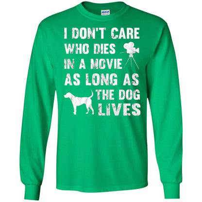 Dog Lover T-shirt I Don't Care Who Dies In Movie Irish Green