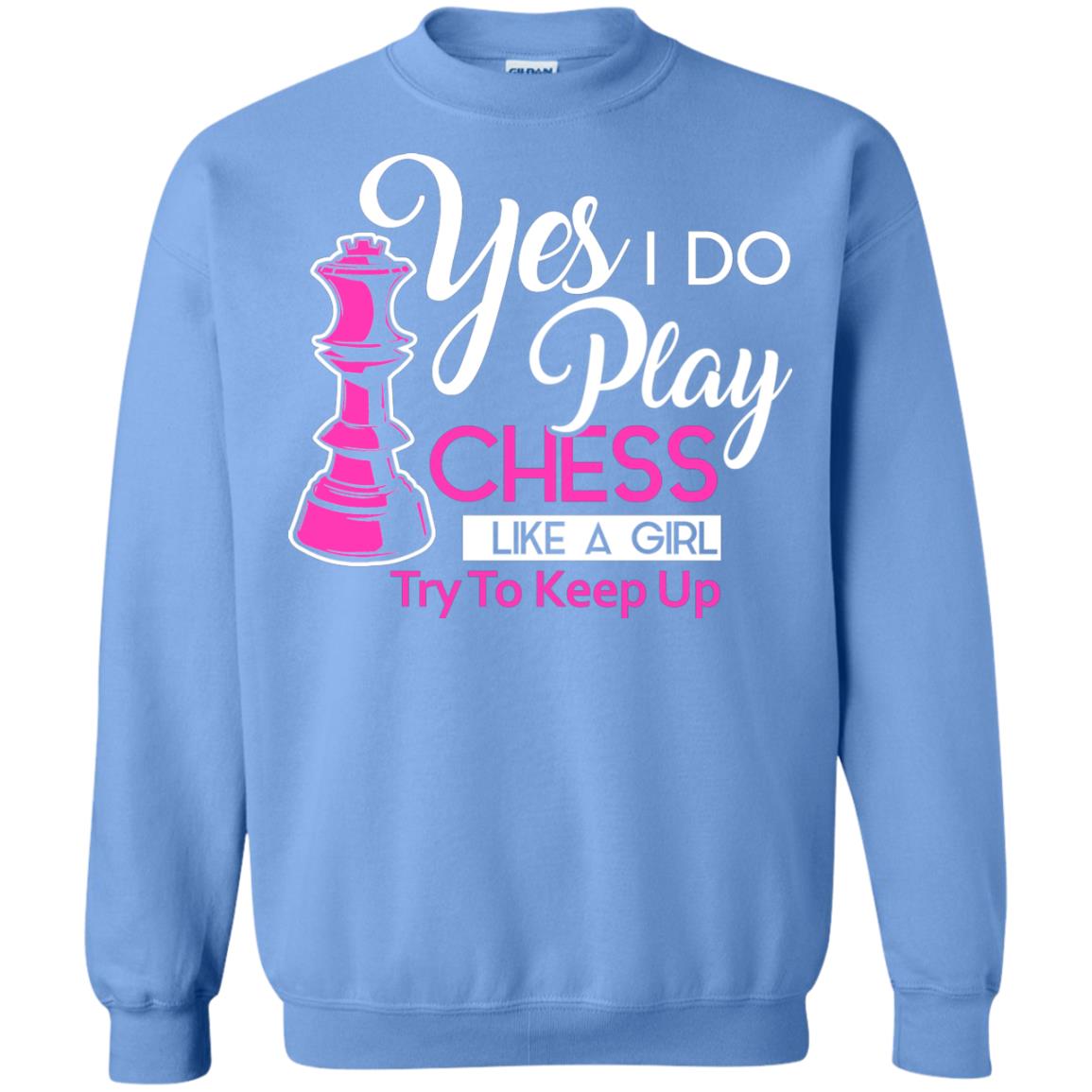 Yes I Do Play Chess Like A Girl Try To Keep Up Chess Gift Shirt For Girls Carolina Blue