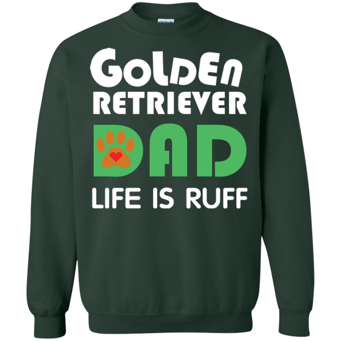 Dog Dad T-shirt Golden Retriever Dad Life Is Ruff Forest Green