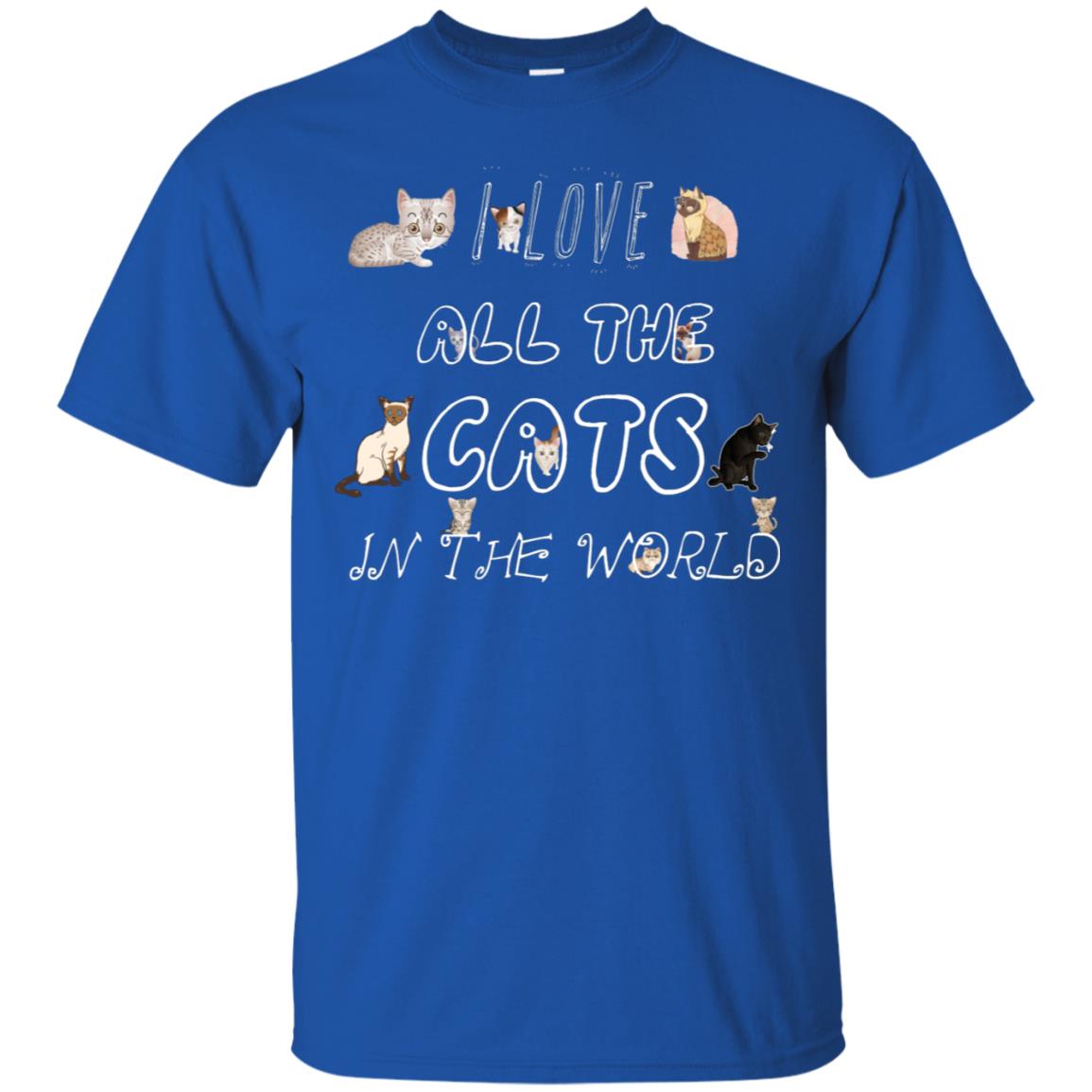I Love All The Cats In The World Cat Lovers Shirt For Mens Or Womens Royal