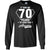 It Took Me 70 Years To Look This Amazing 70th Birthday ShirtG240 Gildan LS Ultra Cotton T-Shirt