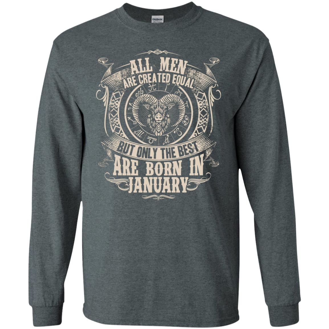 All Men Are Created Equal, But Only The Best Are Born In January T-shirt Dark Heather