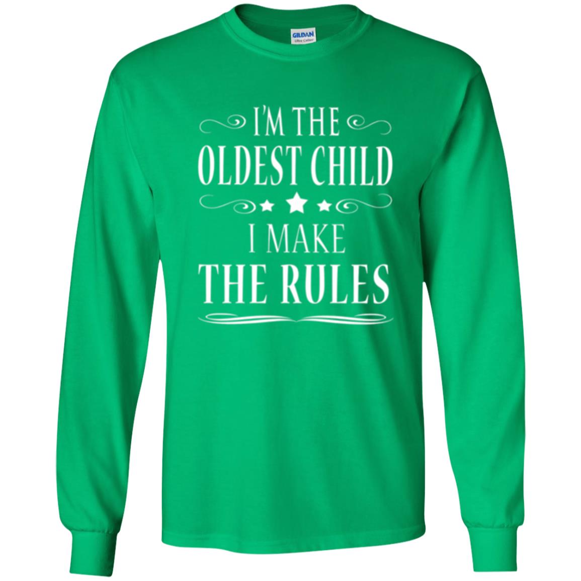 Oldest Child T-shirt I_m The Oldest Child I Make The Rules Irish Green