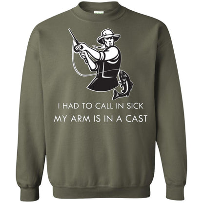 Fisherman T-shirt I Had To Call In Sick My Arm Is In A Cast Military Green
