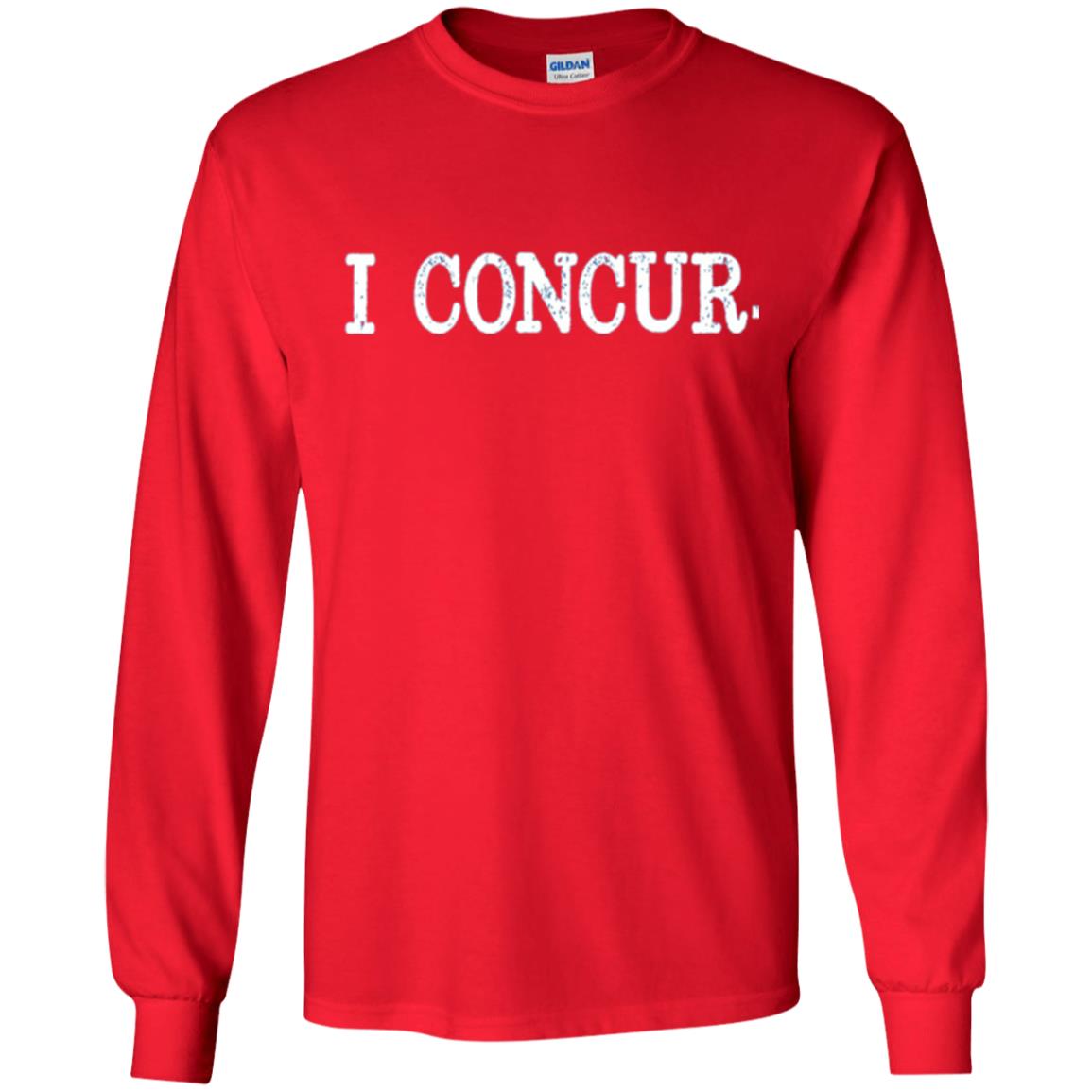 I Concur Pithy And Succinct Laconic Phrase T-shirt Red