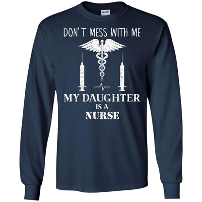 Dont Mess With Me My Daughter Is A Nurse T-shirt Navy